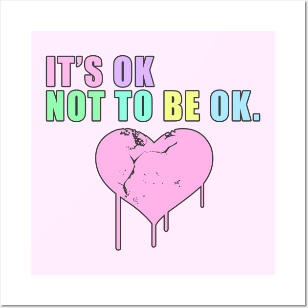 It's ok not to be ok Wall Art by Danielle